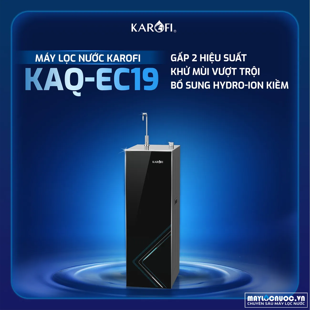 Có thể là hình ảnh về văn bản cho biết 'KAROFI& KAR MÁY LỌC NƯỚC KAROFI KAQ-EC19 -EC19 GẤP 2 HIỆU SUẤT KHỬ MÙI VƯỢT TRỘI BỔ SUNG HYDRO-ION KIỀM'