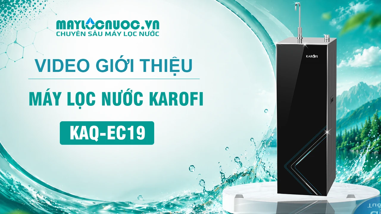 Video giới thiệu Máy lọc nước Karofi KAQ-EC19 - Tại Maylocnuoc.vn