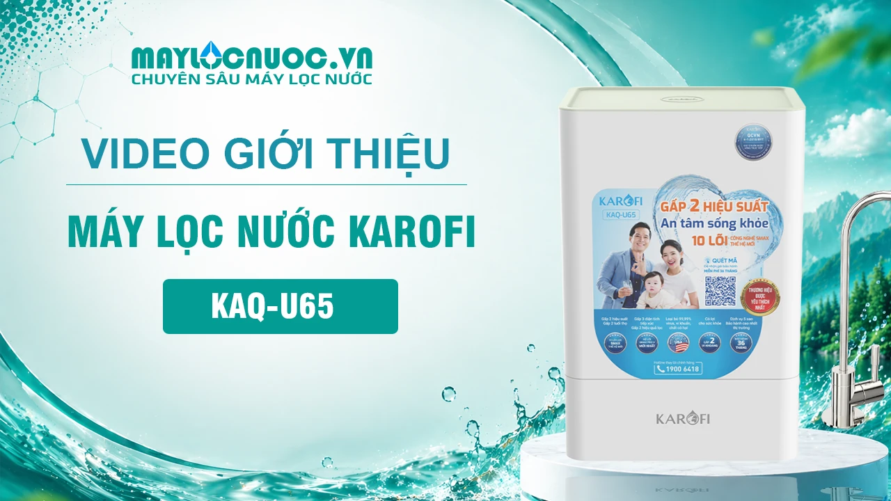 Video giới thiệu Máy lọc nước RO Karofi KAQ-U65