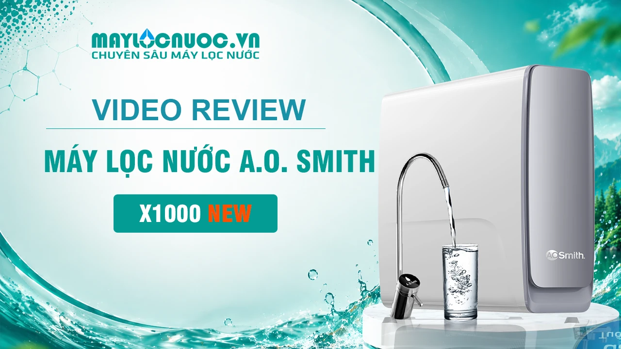 Video review Máy lọc nước A. O. Smith X1000 NEW