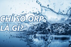 Chỉ số ORP trong nước uống ảnh hướng đến sức khỏe thế nào?